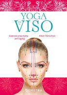 Yoga per il viso. Esercizi e pratiche anti-aging di Alain Pénichot edito da Demetra