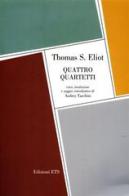 Quattro quartetti. Testo inglese a fronte di Thomas S. Eliot edito da Edizioni ETS