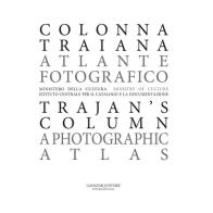 Colonna Traiana. Atlante fotografico-Trajan's column. A photographic atlas. Ediz. illustrata edito da Gangemi Editore