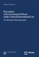 Prevention of environmental harm under general international law di Mario Gervasi edito da Edizioni Scientifiche Italiane