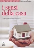 I sensi della casa. Prospettive per abitare il benessere di Gianluca Pozzi edito da Apogeo