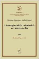 L' immagine della criminalità nei mass-media di Giulia Massini, Paolo Massimo Buscema edito da Aracne