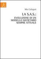 La S.a.s. Evoluzione di un modello societario sempre attuale di Mia Callegari edito da Aracne