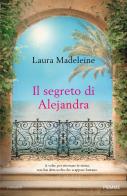 Il segreto di Alejandra di Laura Madeleine edito da Piemme