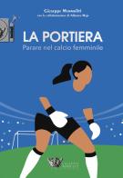 La portiera. Parare nel calcio femminile di Giuseppe Mammoliti edito da Calzetti Mariucci