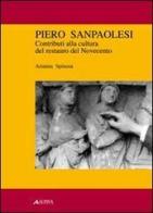 Piero Sanpaolesi. Contributi alla cultura del restauro del Novecento di Arianna Spinosa edito da Alinea