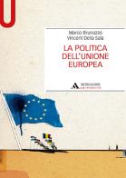 La politica dell'Unione Europea di Marco Brunazzo, Vincent Della Sala edito da Mondadori Università