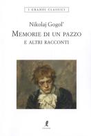 Memorie di un pazzo e altri racconti di Nikolaj Gogol' edito da Liberamente