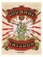 100 anni di tattoos. La storia del tatuaggio dal 1914 a oggi. Nuova ediz. di David McComb edito da 24 Ore Cultura