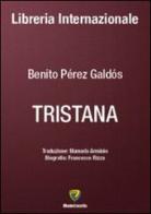 Tristana di Benito Pérez Galdós edito da Montecovello