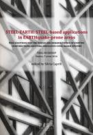 Steel-earth: steel-based applications in earthquake-prone areas. New solutions for the design and rehabilitation of existing constructions adopting innovative... edito da Pisa University Press