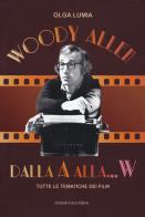 Woody Allen dalla A alla W. Tutte le tematiche dei film di Olga Lumia edito da Curcio