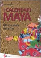 I calendari Maya. Oltre le paure della fine di Gianni Zaffagnini edito da Sonda