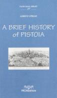 Brief history of Pistoia (A) di Alberto Cipriani edito da Pacini Editore
