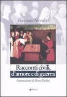 Racconti civili, d'amore e di guerra di Francesco Niccolini edito da Manni