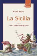 La Sicilia. Nuova ediz. di André Maurel edito da Lussografica