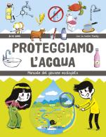Proteggiamo l'acqua. Manuale del giovane ecologista di Water Family edito da Slow Food