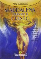 Maddalena: l'altra metà di Cristo. La regina senza tempo. L'ultima rivelazione di Anna Maria Bona edito da Melchisedek