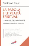 La parola e le realtà spirituali. Frammenti pneumatologici di Ferdinand Ebner edito da San Paolo Edizioni