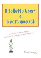Il folletto Ubert e le note musicali di Emanuela Longini edito da Youcanprint