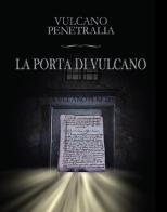 La porta di Vulcano di Vulcano Penetralia edito da Libreria Editrice Mandragola