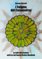L' enigma del Coronavirus. Le falle del sistema nell'era del nuovo ordine mondiale di Simona Cipriani edito da Fruska (Soci)