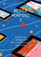 Mediamorfosi. Industrie e immaginari dell'audiovisivo vol.2 edito da RTI-Reti Televisive It.