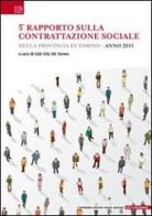 5° Rapoprto sulla contrattazione sociale nella provincia di Torino. 2011 edito da Edizioni Visual Grafika