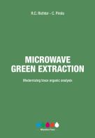 Microwave green extraction. Modernizing trace organic analysis di Robert C. Richter, Camillo Pirola edito da Ikonos