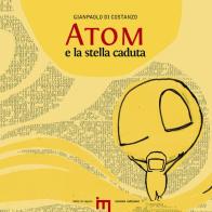 Atom e la stella caduta. Ediz. illustrata di Gianpaolo Di Costanzo edito da Iemme Edizioni