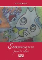 Espressioni di sé. Poesie & colori di Vito Pollini edito da Arstudio