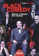Black comedy. Horror e humor nel cinema di Angelo Moscariello edito da Profondo Rosso