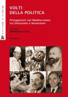 Volti della politica. Protagonisti nel Mediterraneo tra Ottocento e Novecento edito da BastogiLibri