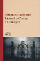 Racconti dell'ombra e del mistero di Nathaniel Hawthorne edito da Foschi (Santarcangelo)