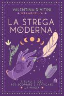 La strega moderna. Rituali e idee per scoprire e praticare la magia di Valentina Divitini edito da Magazzini Salani