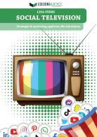 Social television. Strategie di marketing applicate alla televisione di Lisa Ferri edito da Edizioni &100
