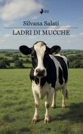Ladri di mucche. Nuova ediz. di Silvana Salati edito da Venturaedizioni
