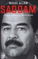Saddam. Storia segreta di un dittatore di Magdi Allam edito da Mondadori