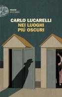 Nei luoghi più oscuri di Carlo Lucarelli edito da Einaudi