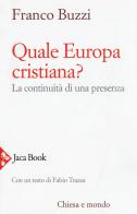 Quale Europa cristiana? La continuità di una presenza di Franco Buzzi edito da Jaca Book