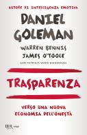 Trasparenza. Verso una nuova economia dell'onestà di Daniel Goleman, Warren Bennis, James O'Toole edito da Rizzoli