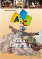 ABC per conoscere l'Antico Testamento di Germano Galvagno edito da San Paolo Edizioni