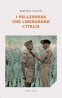 I pellerossa che liberarono l'Italia di Matteo Incerti edito da Corsiero Editore