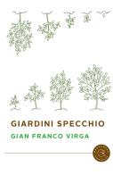 Giardini specchio di Gian Franco Virga edito da bookabook