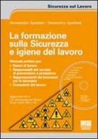 La formazione sulla sicurezza e igiene del lavoro di Alessandro Spaziani, Domenico Spaziani edito da Maggioli Editore