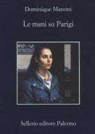Le mani su Parigi di Dominique Manotti edito da Sellerio Editore Palermo