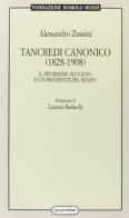 Tancredi Canonico (1828-1908). Il riformismo religioso di un Presidente del Senato di Alessandro Zussini edito da Quattroventi