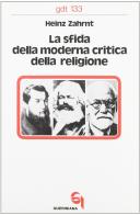 La sfida della moderna critica della religione di Heinz Zahrnt edito da Queriniana