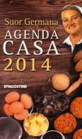 L' agenda casa di suor Germana 2014 di Germana (suor) edito da De Agostini