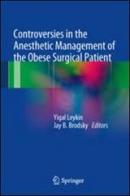 Controversies in the anesthetic management of the obese surgical patient edito da Springer Verlag